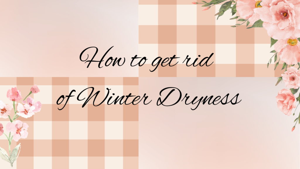 how to cure winter dryness